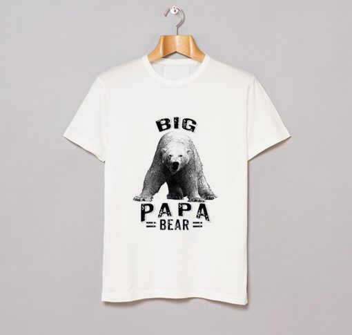 Big Papa Bear T Shirt (GPMU)