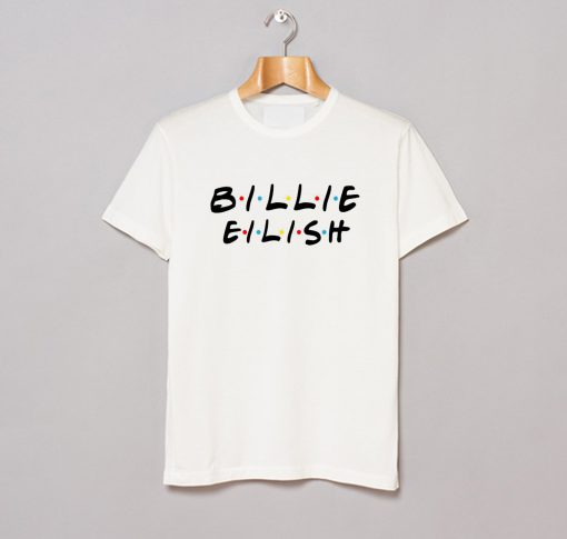 Billie Eilish Friends Tv Show T-Shirt (GPMU)