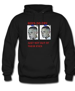 Boys Do Cry Just Not Out Of Their Eyes Hoodie (GPMU)