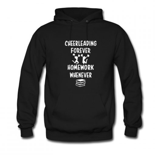 Cheerleading Forever Homework Whenever Hoodie (GPMU)