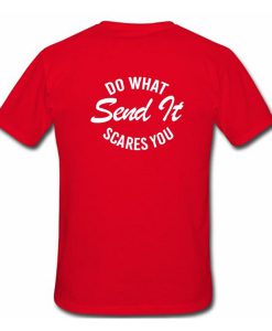 Do What Send It Scares You T Shirt Back (GPMU)