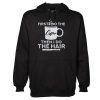 First I Do The Coffee Then I Do The Hair Hairstylist Hoodie (GPMU)
