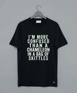 I'm more confused than a chameleon in a bag T-Shirt pu