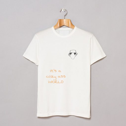 It's a cozy ass world T-Shirt pu