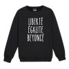 Liberte Egalite Beyonce Sweatshirt (GPMU)