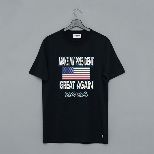 Make My President Great Again T-Shirt pu