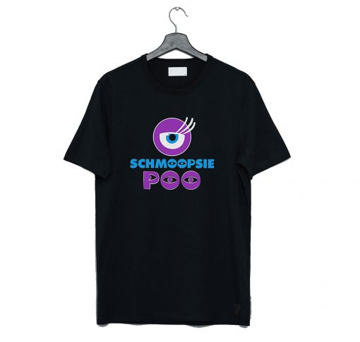 Schmoopsie Poo T Shirt (GPMU)