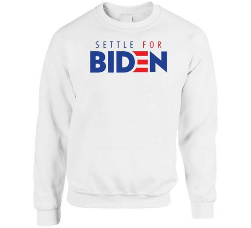 Settle For Biden Sweatshirt (GPMU)