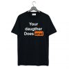 Your Daughter Does Anal Pornhub T Shirt (GPMU)