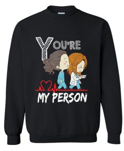 Youre My Person Sweatshirt (GPMU)