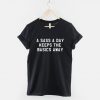 A Sass A Day Keeps The Basics Away T-Shirt PU27