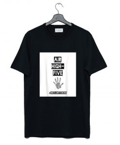 Air High Five Only Social Distancing T Shirt (GPMU)