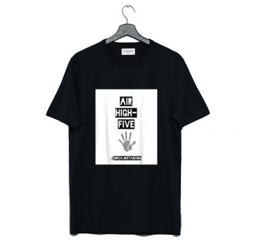 Air High Five Only Social Distancing T Shirt (GPMU)