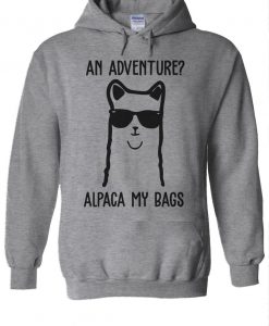 An Adventure Alpaca My Bags Funny Hoodie PU27