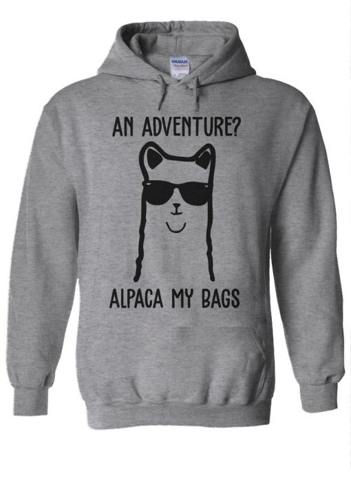 An Adventure Alpaca My Bags Funny Hoodie PU27