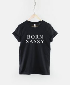 Born Sassy T-Shirt PU27