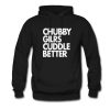 Chubby Girls Cuddle Better Hoodie (GPMU)