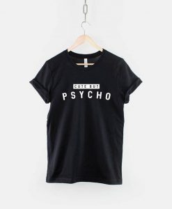 Cute But Psycho T-Shirt PU27