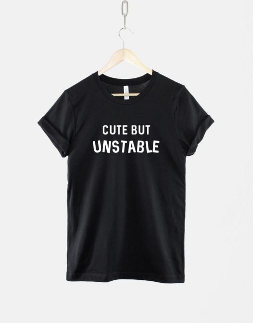 Cute But Unstable T-Shirt PU27