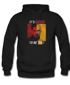 Dexter Heisenberg It’s good to be bad Hoodie (GPMU)