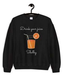 Drink Your Juice Shelby Sweatshirt PU27