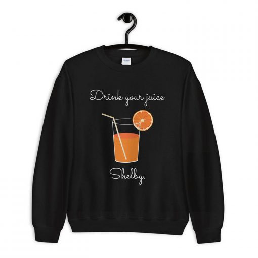 Drink Your Juice Shelby Sweatshirt PU27