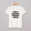 Fight Against Coronavirus T Shirt (GPMU)