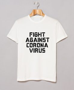 Fight Against Coronavirus T Shirt (GPMU)