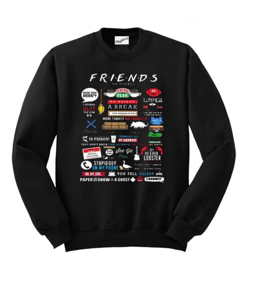 Friends Tv Show Quotes Inspired All In One Sweatshirt (GPMU)