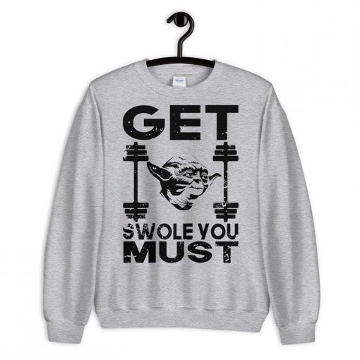 Get Swole You Must Sweatshirt PU27