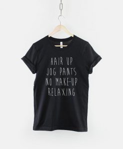 Hair Up Jog Pants No Make-Up T-Shirt PU27