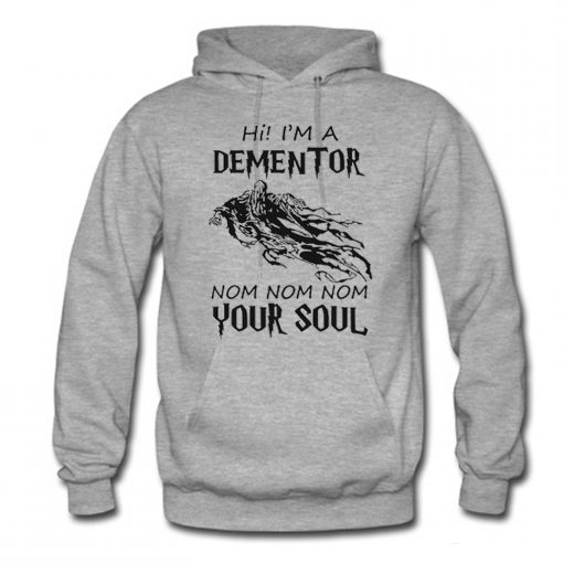 He I'm Dementor Nom Nom Nom Your Soul Harry Potter Hoodie (GPMU)