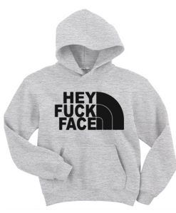 Hey Fuck Face Hoodie (GPMU)