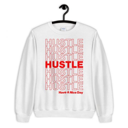 Hustle Have A Nice Day Sweatshirt PU27