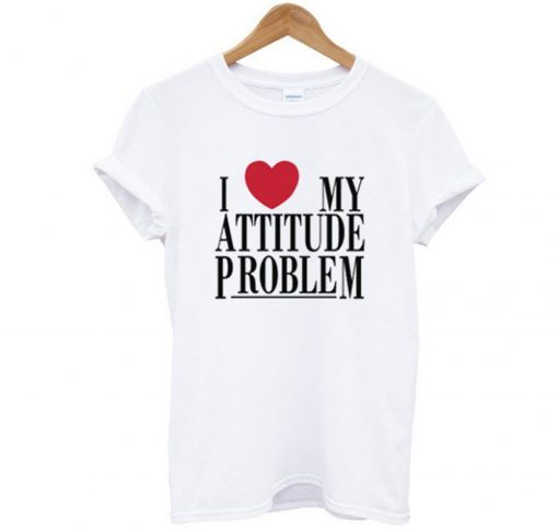 I Love My Attitude Problem T Shirt (GPMU)