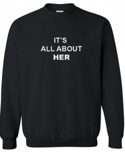It’s All About Her Sweatshirt (GPMU)