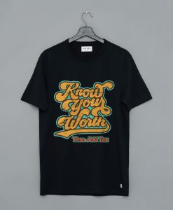 Know Your Worth Then Add Tax T Shirt (GPMU)