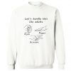 Lets Handle This Like Adults Sweatshirt (GPMU)