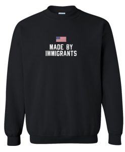 Made By Immigrants Sweatshirt (GPMU)