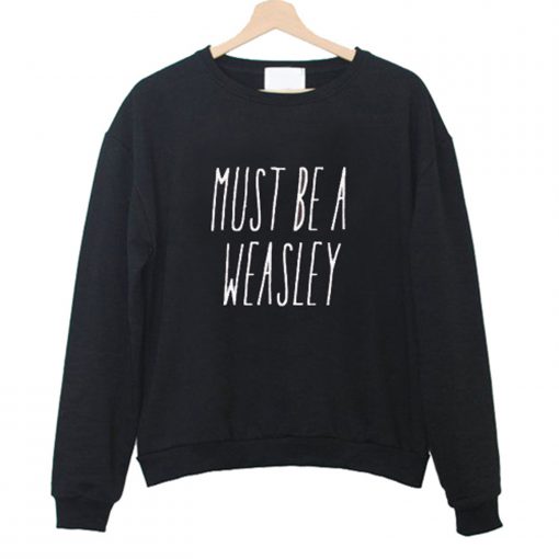 Must be a weasley Sweatshirt (GPMU)