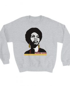Nina Simone I’m Feeling Good Sweatshirt (GPMU)