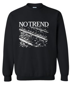 No Trend Sweatshirt (GPMU)