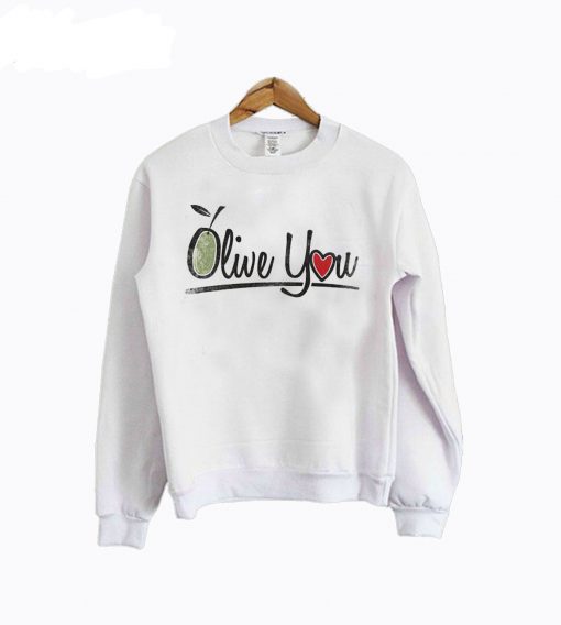 Olive You Sweatshirt (GPMU)