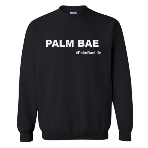 Palm Bae Life Sweatshirt (GPMU)