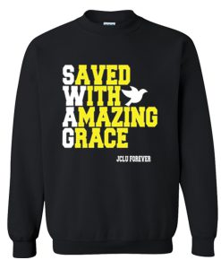Swag saved with amazing grace Sweatshirt (GPMU)