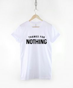 Thanks For Nothing T-Shirt PU27