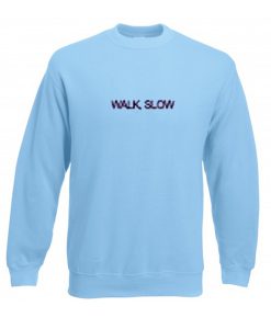 Walk Slow Sweatshirt (GPMU)