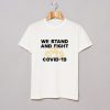 We Stand And Fight Coronavirus T Shirt (GPMU)