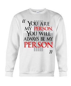 You’re My Person Sweatshirt (GPMU)