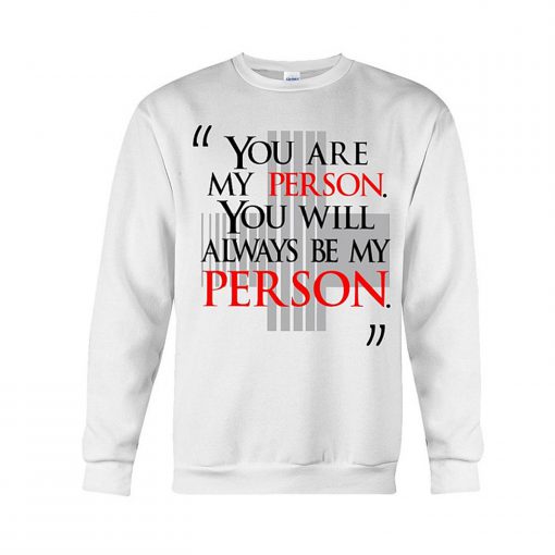 You’re My Person Sweatshirt (GPMU)